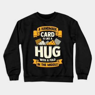 Greeting Card Making Handmade Hobbyist Gift Crewneck Sweatshirt